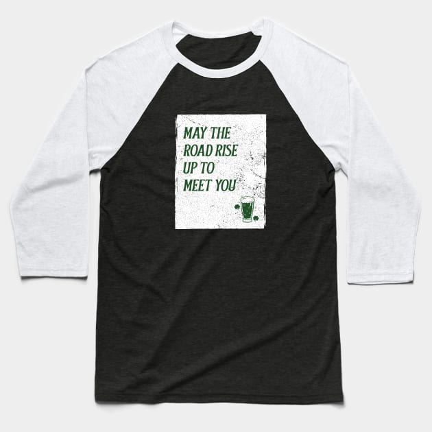 May The Roads Rise Up To Meet You Baseball T-Shirt by Inspire & Motivate